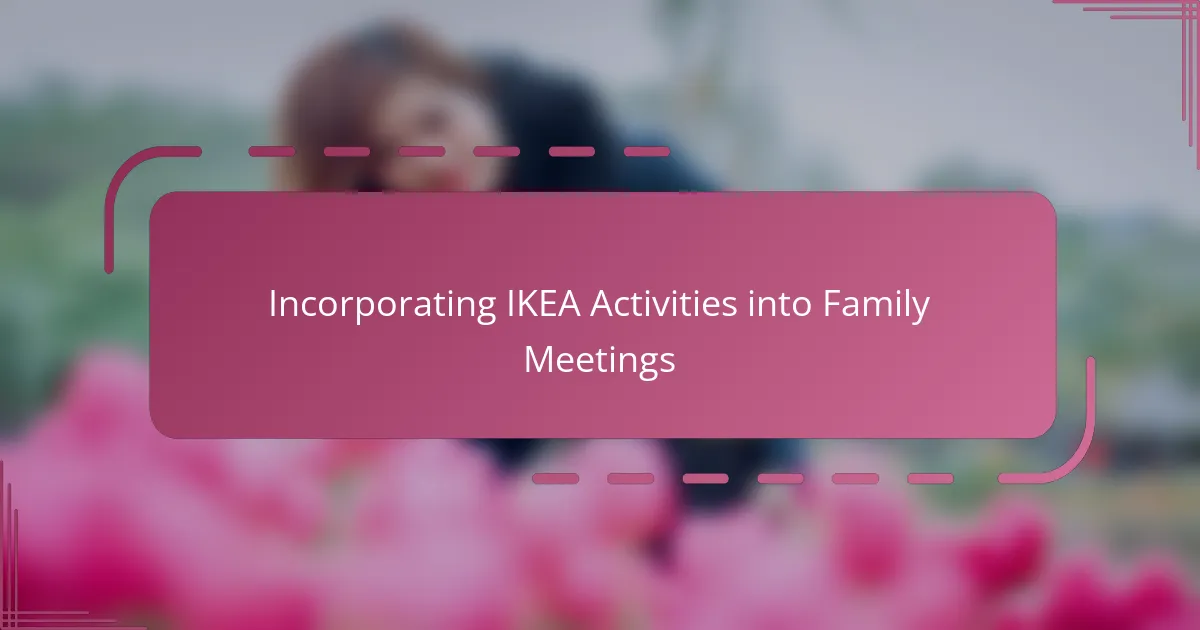 Incorporating IKEA Activities into Family Meetings