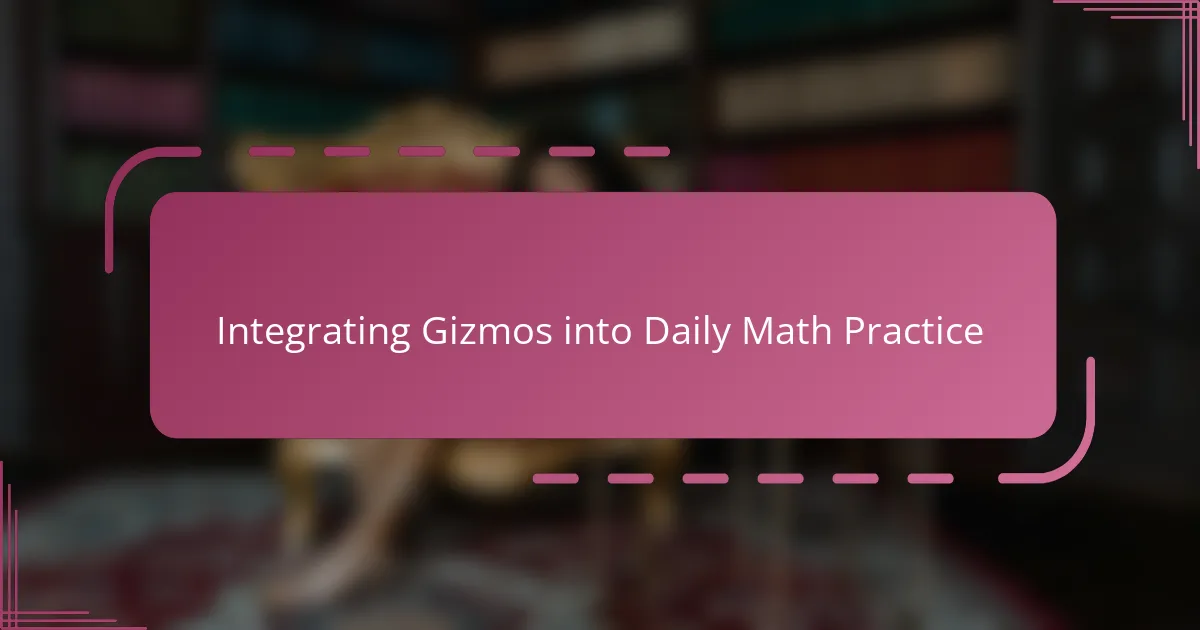 Integrating Gizmos into Daily Math Practice