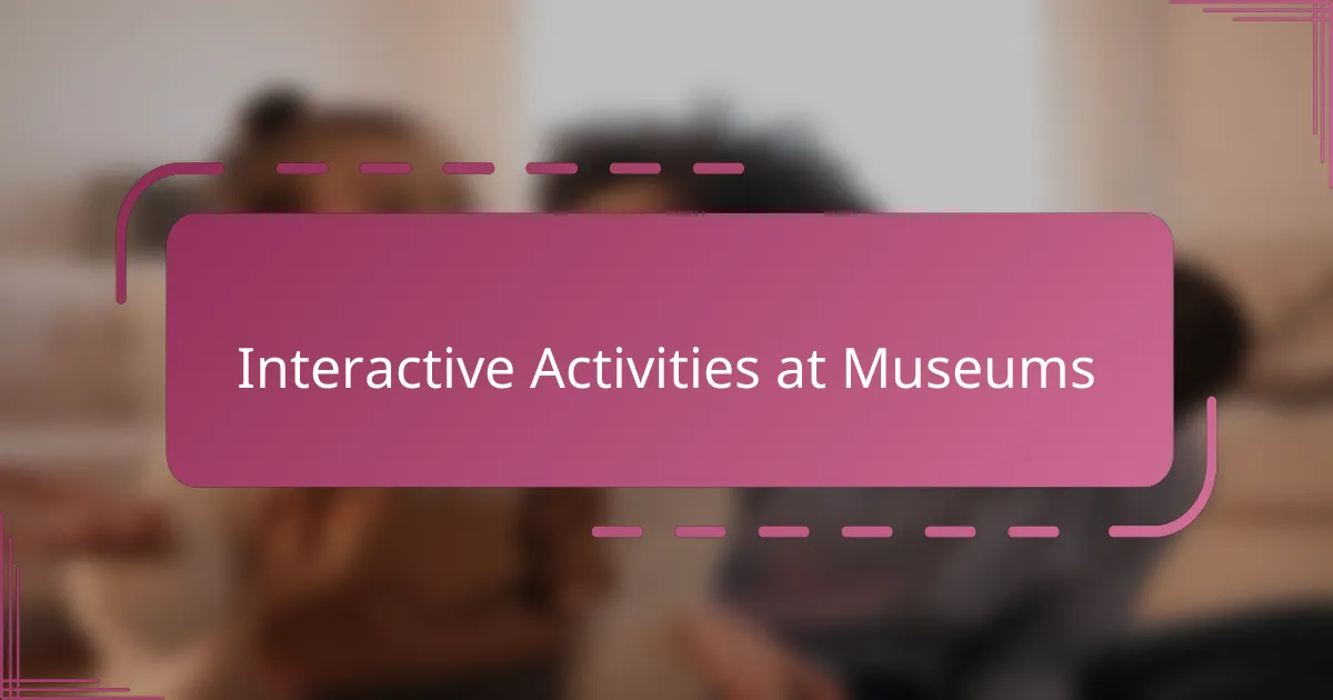 Interactive Activities at Museums