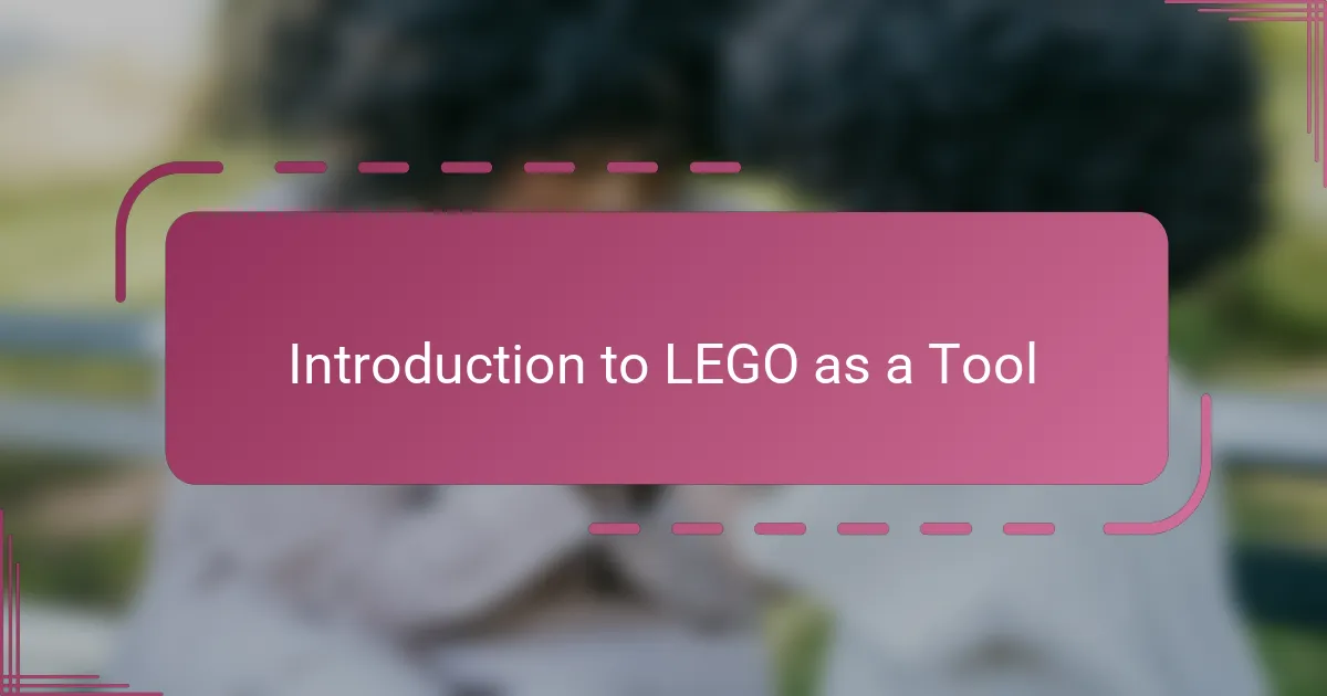 Introduction to LEGO as a Tool