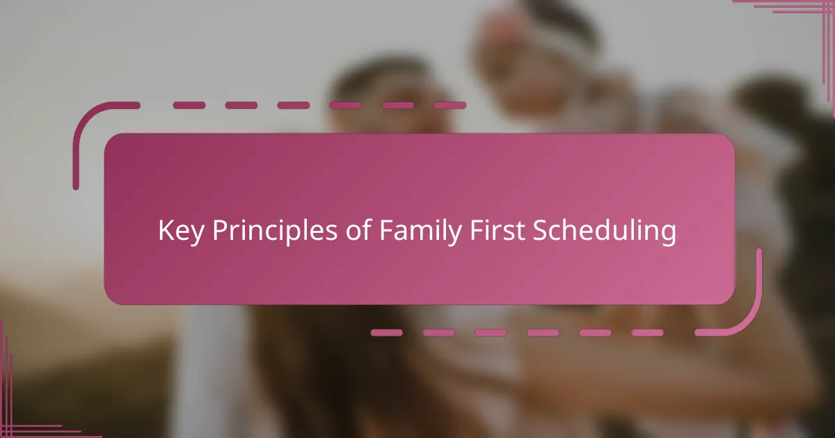 Key Principles of Family First Scheduling