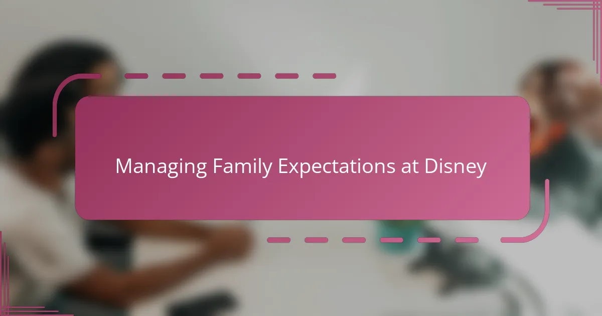 Managing Family Expectations at Disney