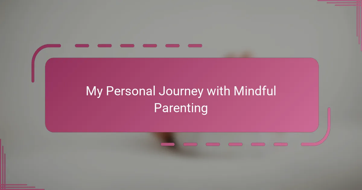 My Personal Journey with Mindful Parenting