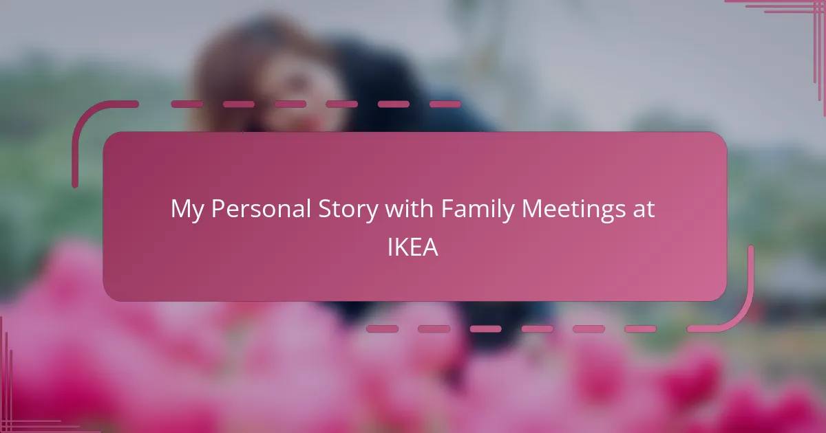 My Personal Story with Family Meetings at IKEA