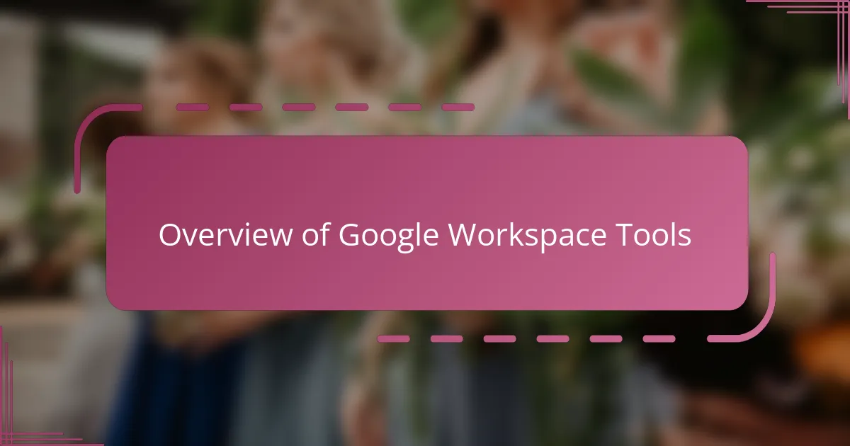 Overview of Google Workspace Tools