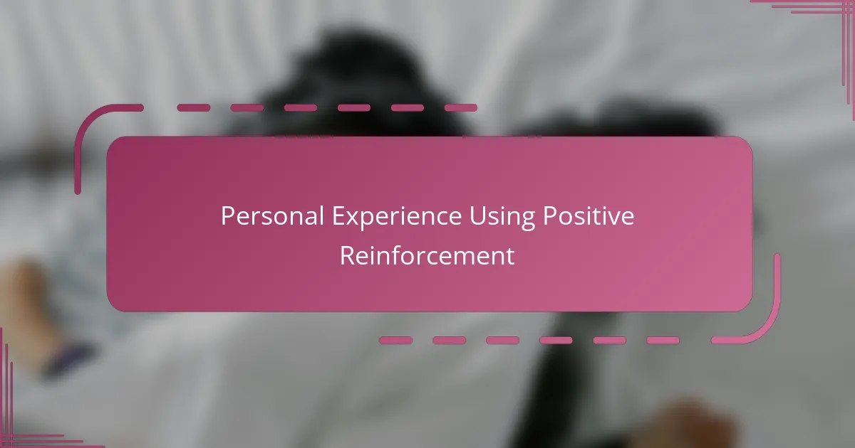 Personal Experience Using Positive Reinforcement