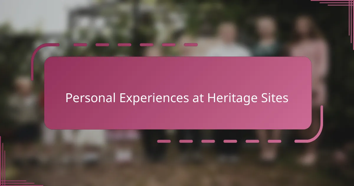 Personal Experiences at Heritage Sites