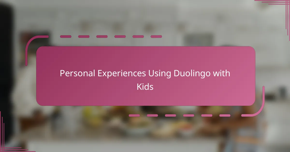Personal Experiences Using Duolingo with Kids