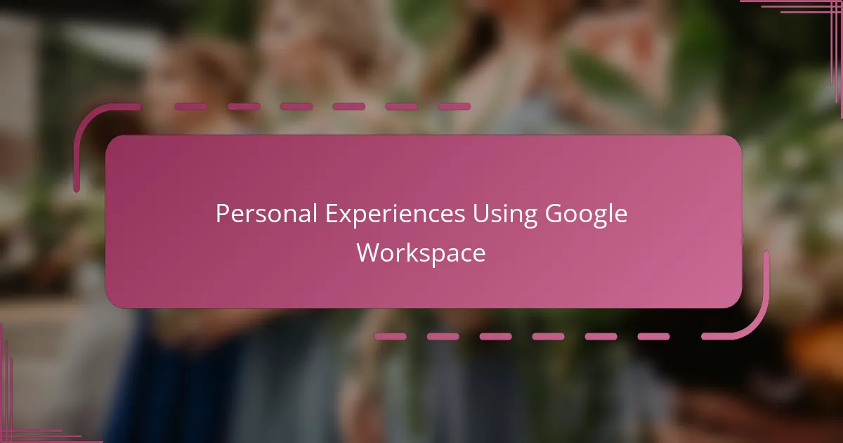 Personal Experiences Using Google Workspace