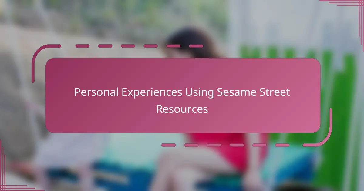 Personal Experiences Using Sesame Street Resources