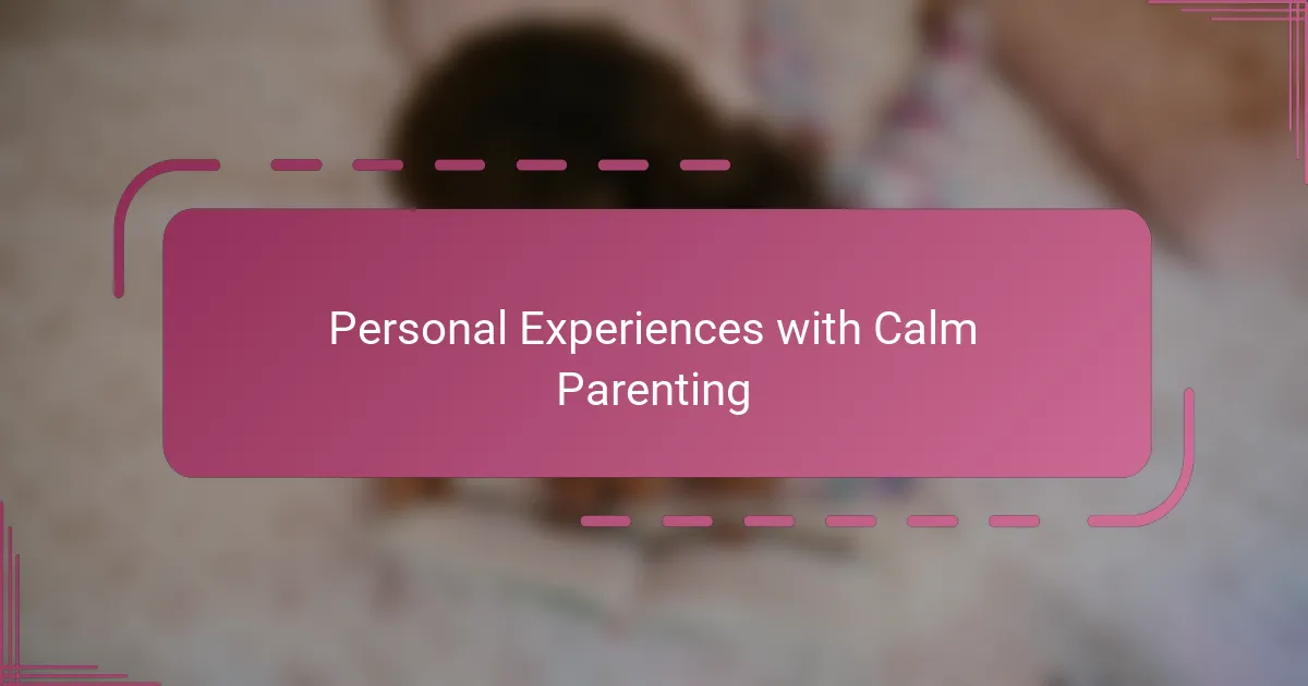 Personal Experiences with Calm Parenting