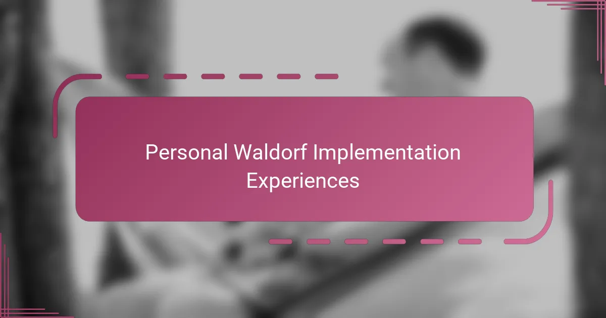 Personal Waldorf Implementation Experiences