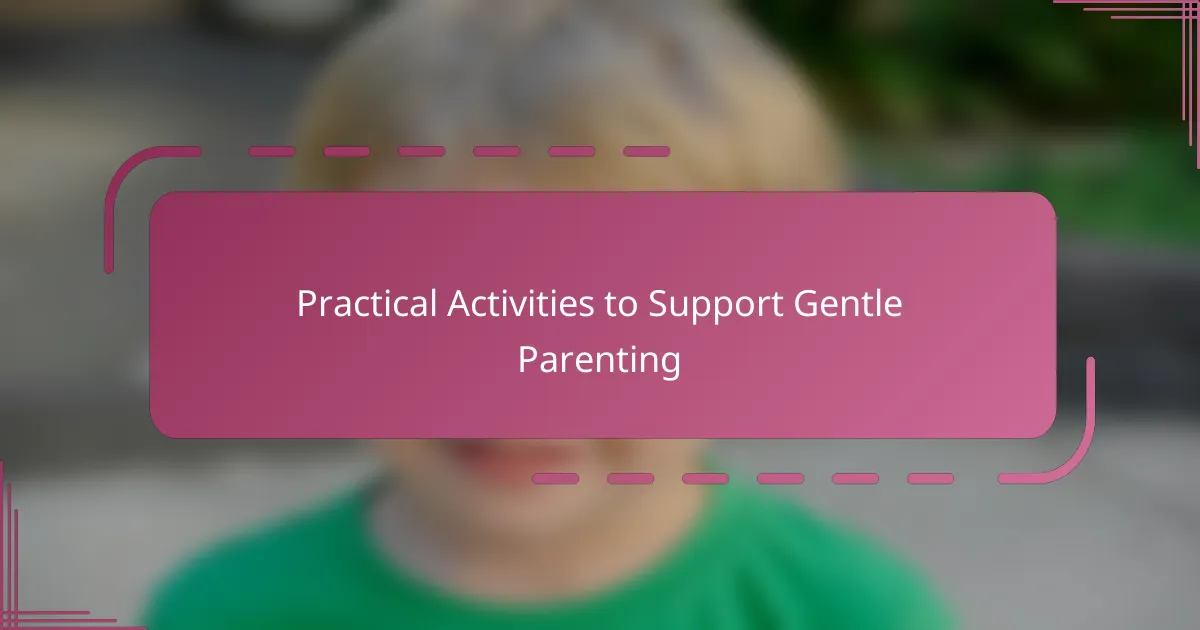 Practical Activities to Support Gentle Parenting