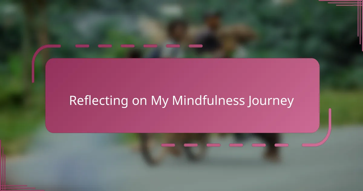 Reflecting on My Mindfulness Journey