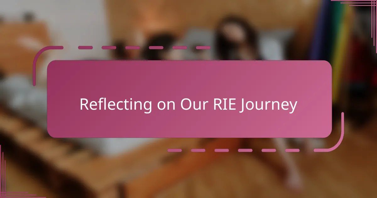 Reflecting on Our RIE Journey