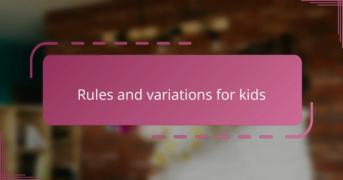 Rules and variations for kids