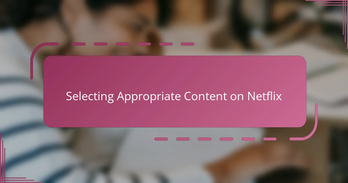 Selecting Appropriate Content on Netflix