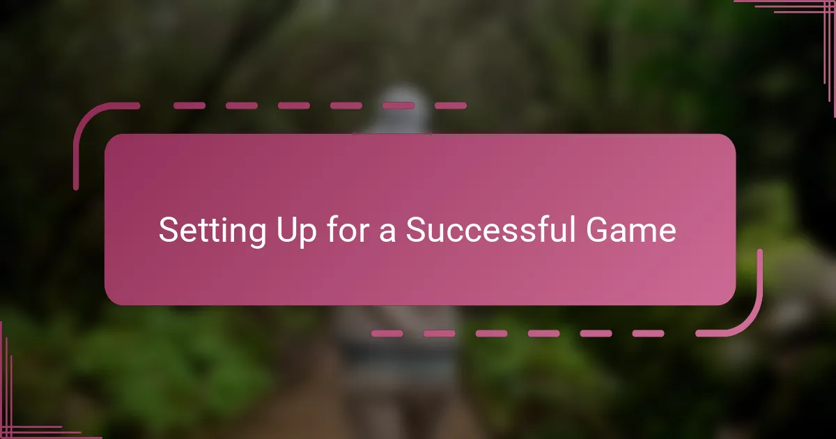 Setting Up for a Successful Game