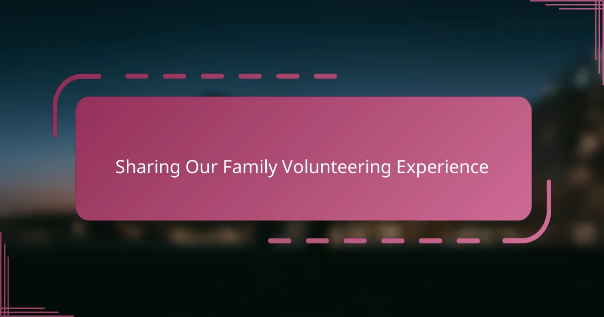 Sharing Our Family Volunteering Experience
