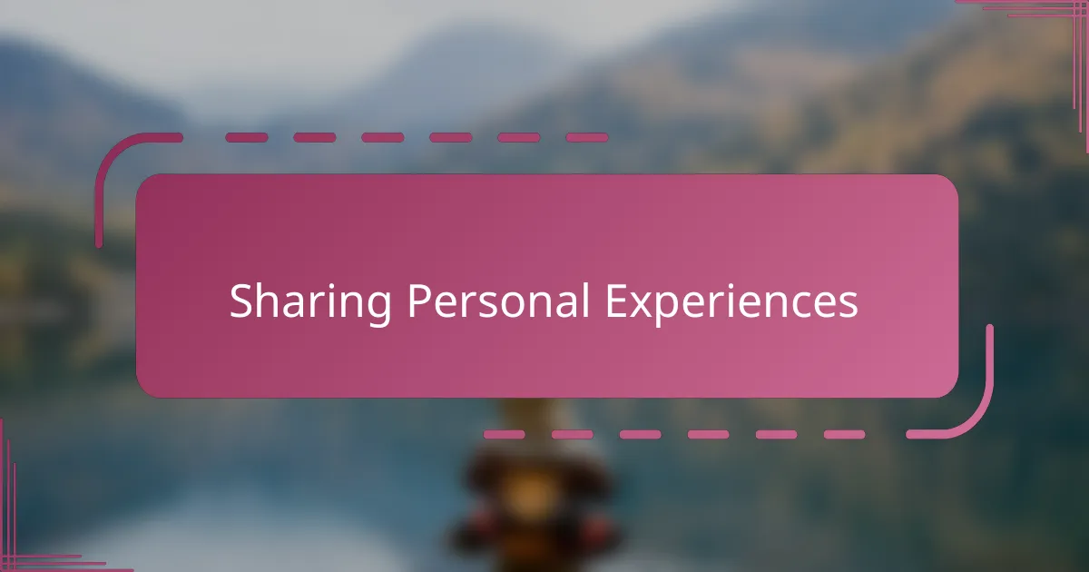 Sharing Personal Experiences