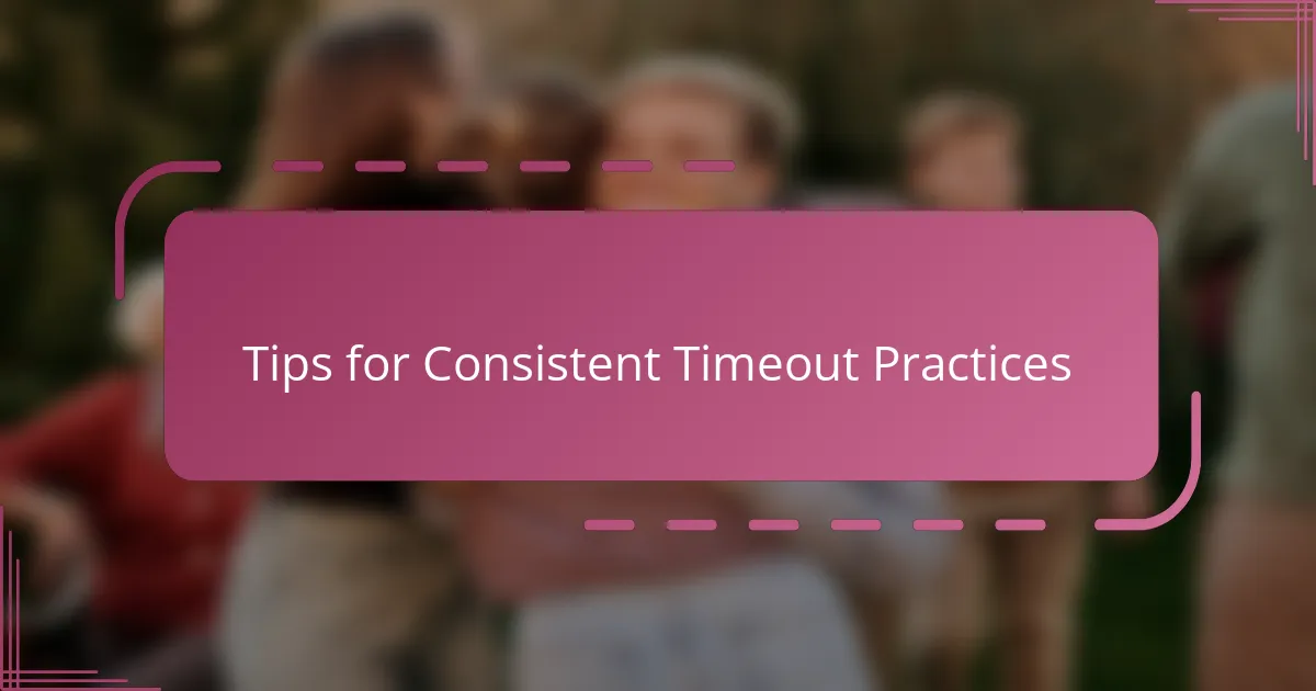 Tips for Consistent Timeout Practices