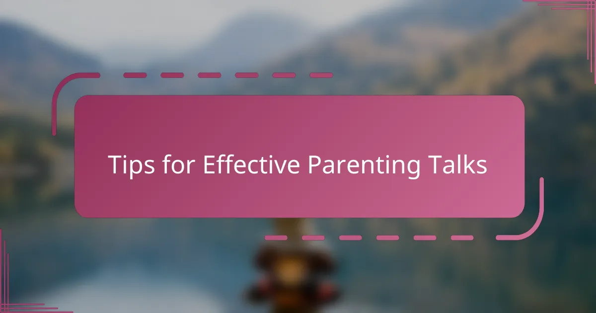 Tips for Effective Parenting Talks