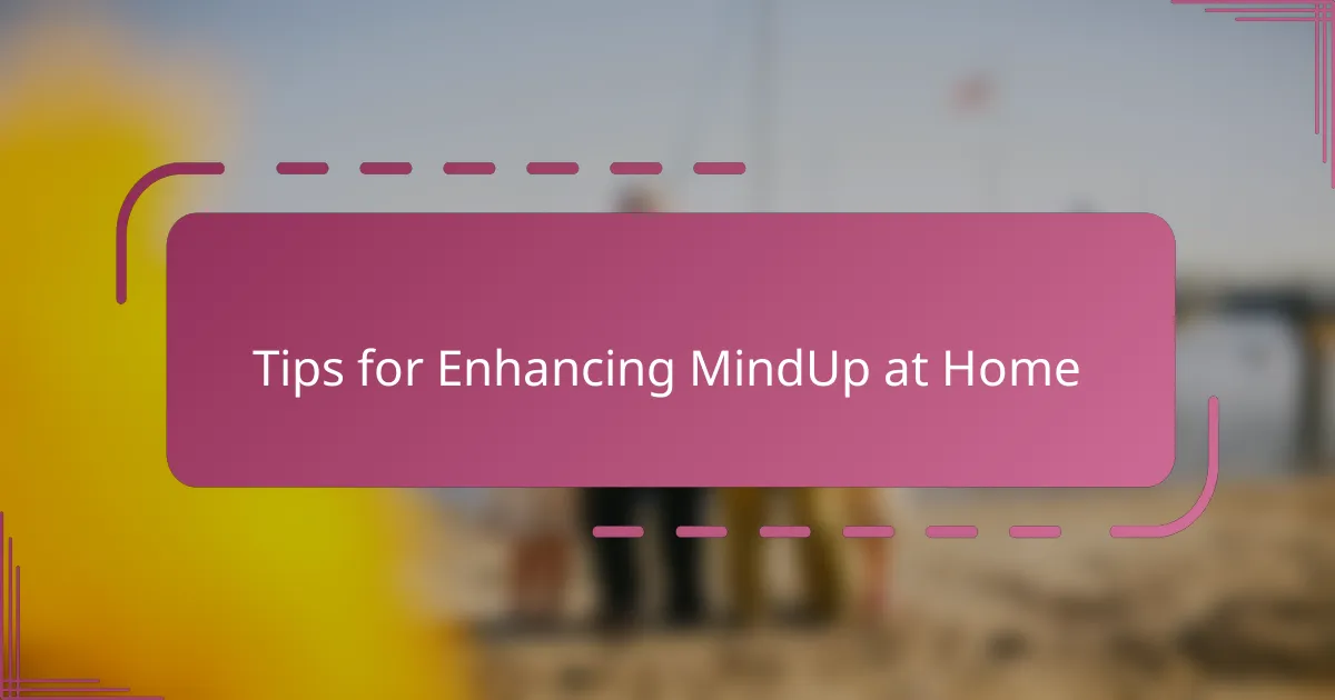 Tips for Enhancing MindUp at Home