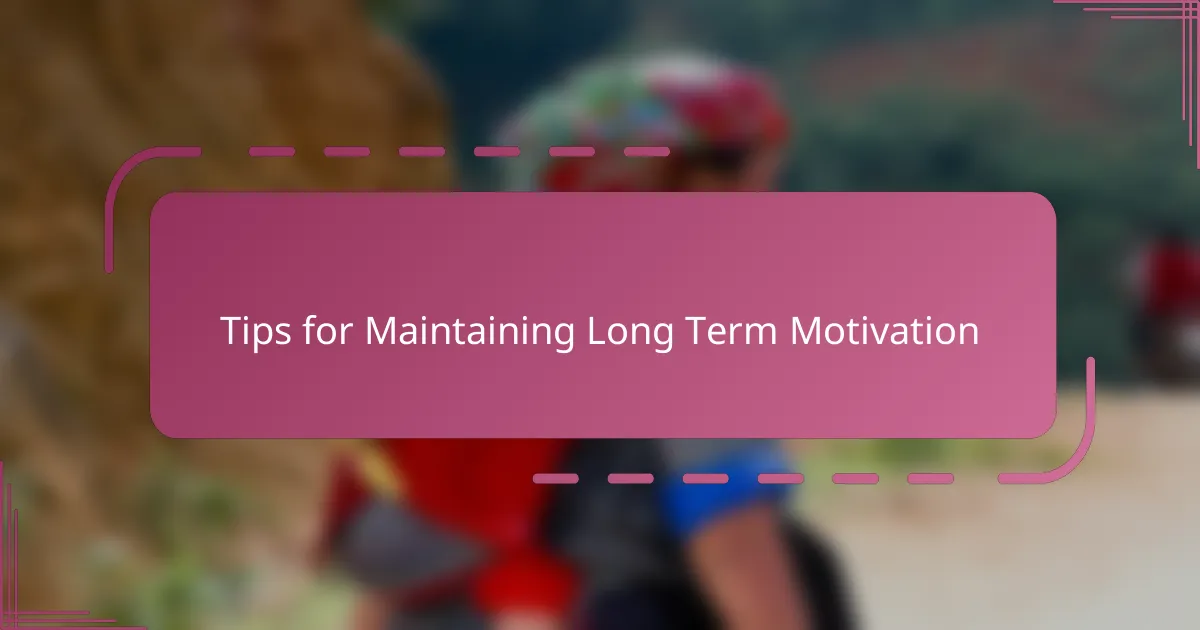 Tips for Maintaining Long Term Motivation
