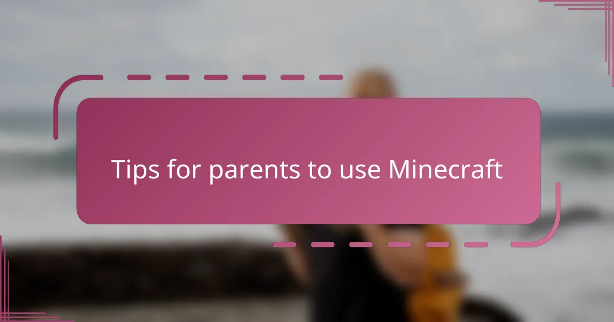 Tips for parents to use Minecraft