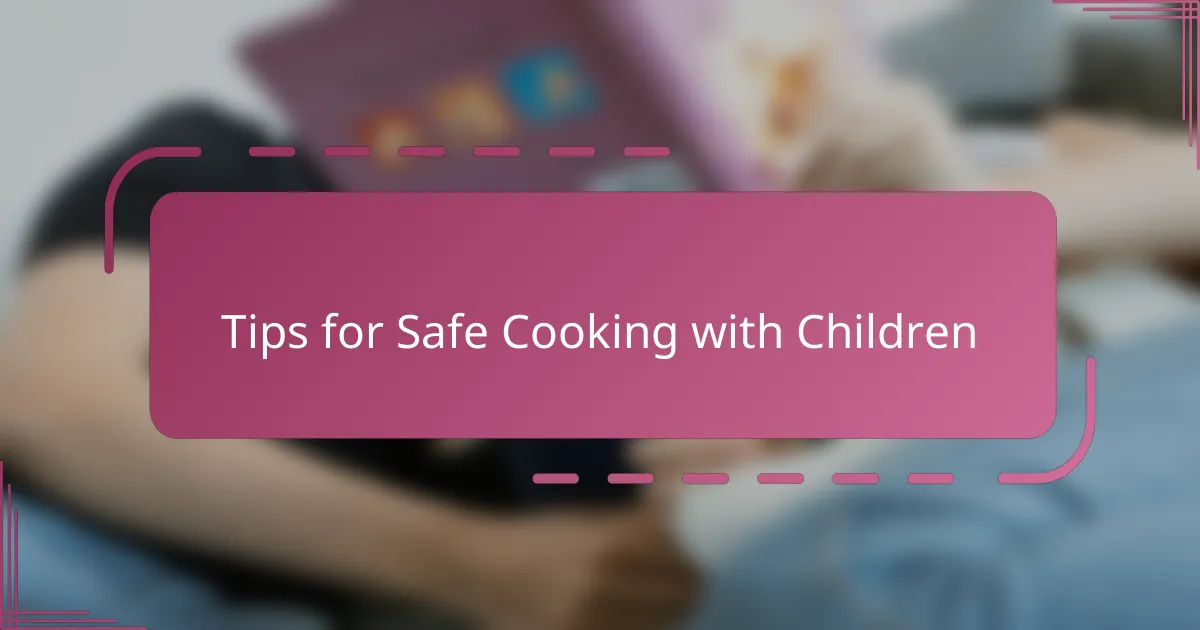 Tips for Safe Cooking with Children
