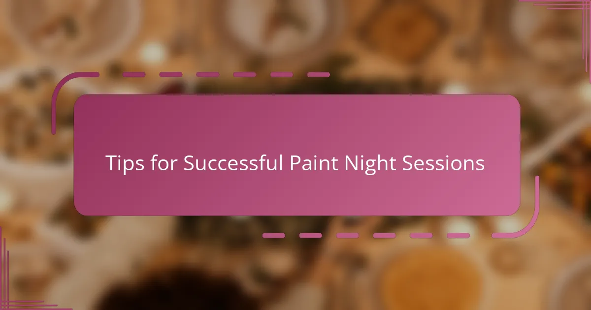 Tips for Successful Paint Night Sessions