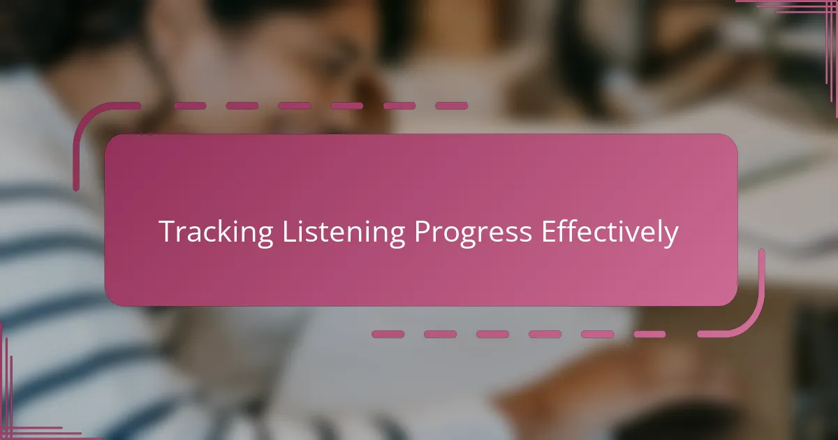 Tracking Listening Progress Effectively