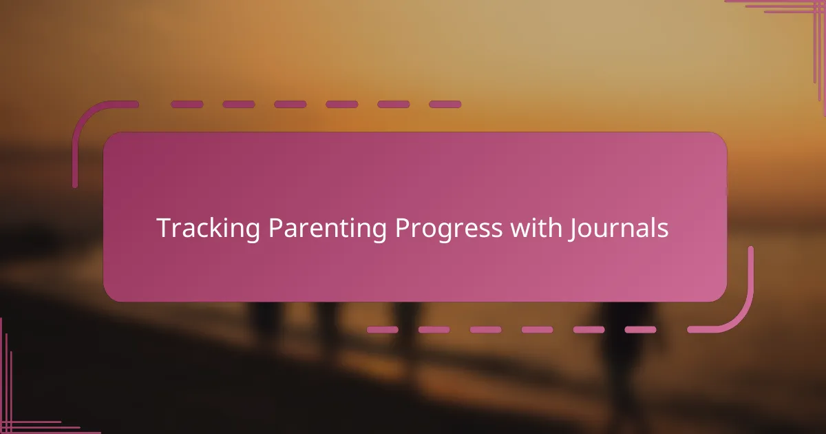 Tracking Parenting Progress with Journals