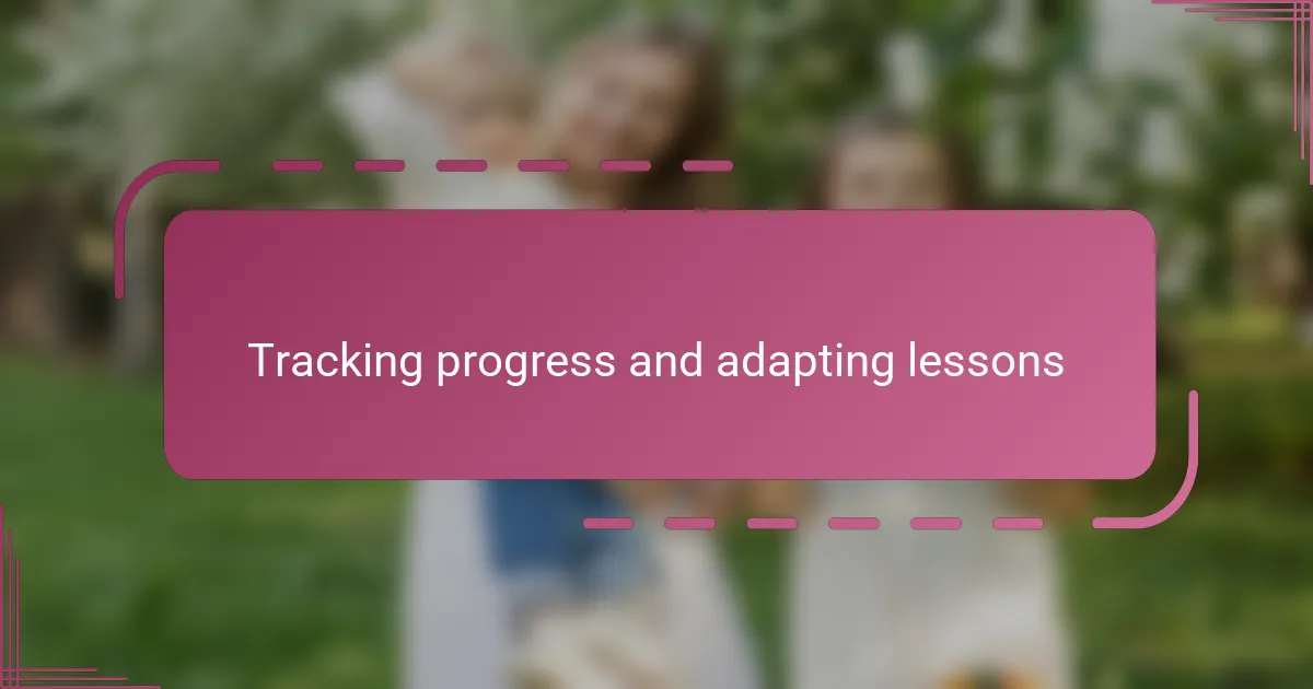 Tracking progress and adapting lessons