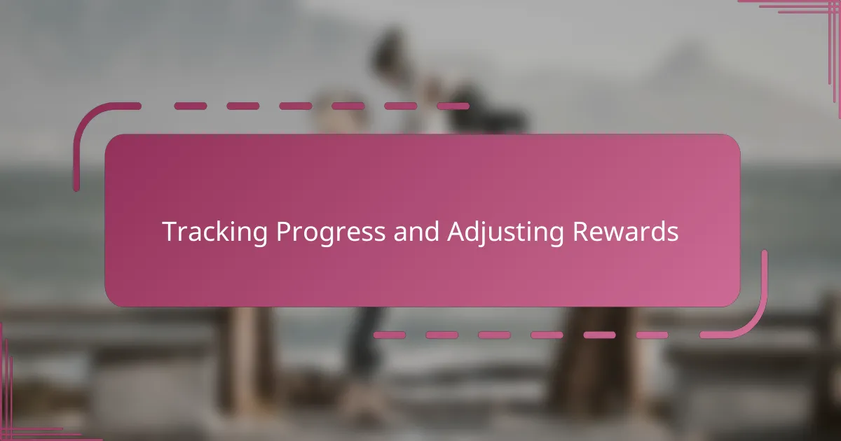 Tracking Progress and Adjusting Rewards