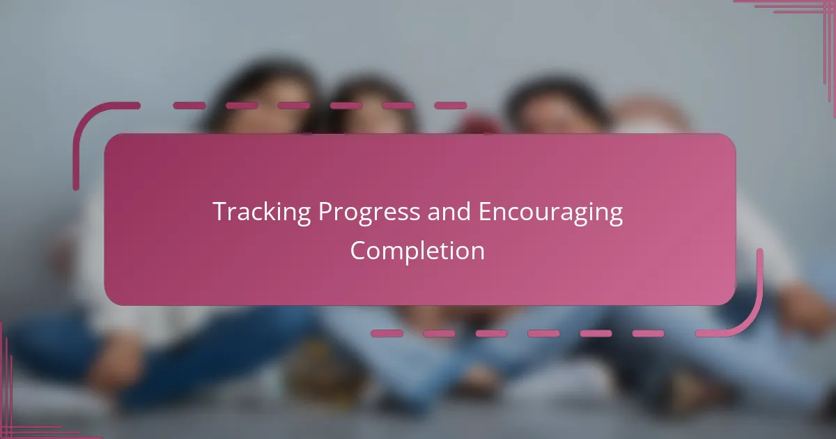 Tracking Progress and Encouraging Completion