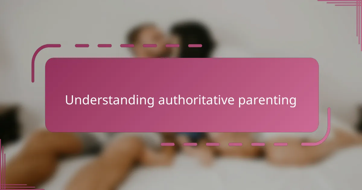 Understanding authoritative parenting