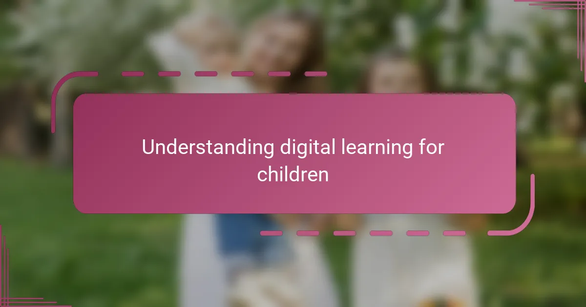 Understanding digital learning for children