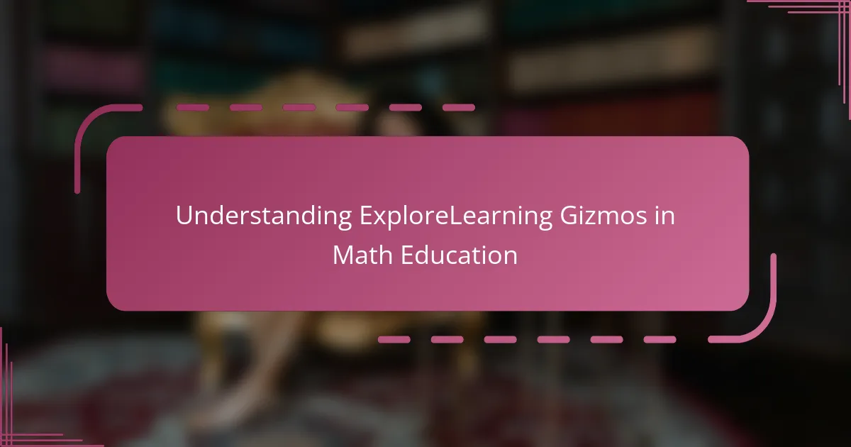 Understanding ExploreLearning Gizmos in Math Education