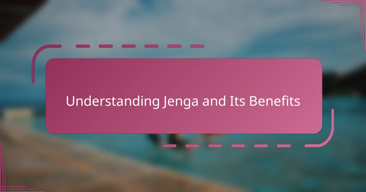 Understanding Jenga and Its Benefits