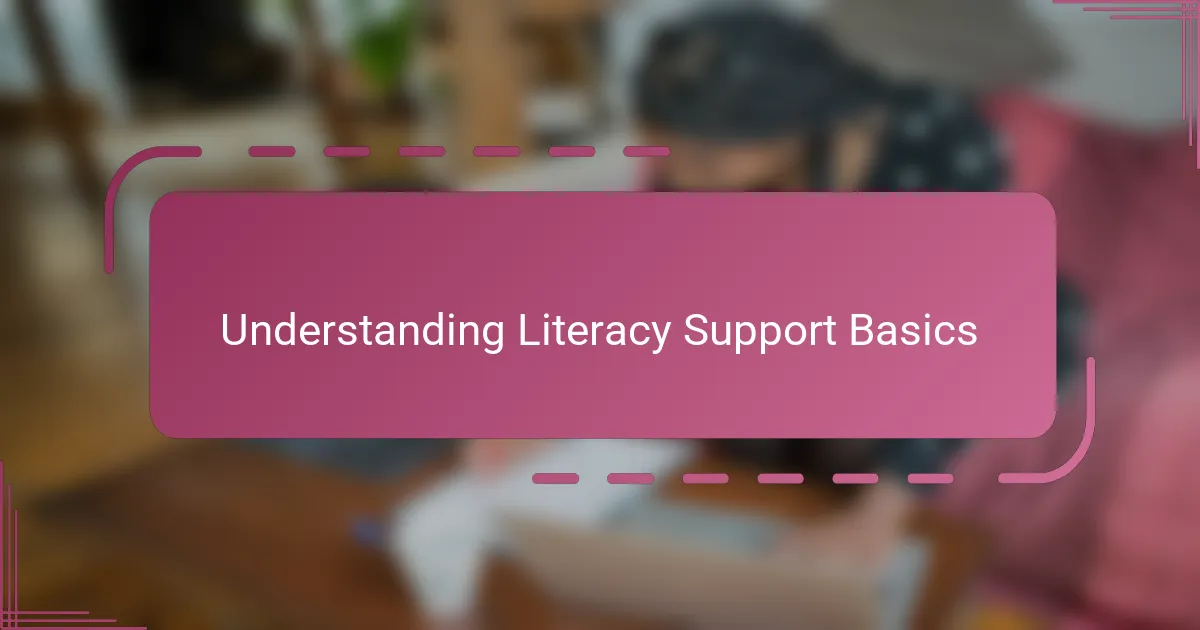 Understanding Literacy Support Basics