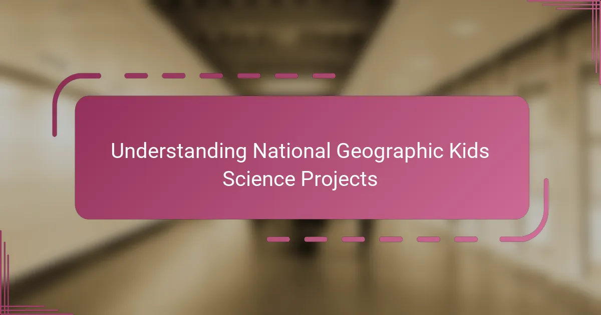 Understanding National Geographic Kids Science Projects