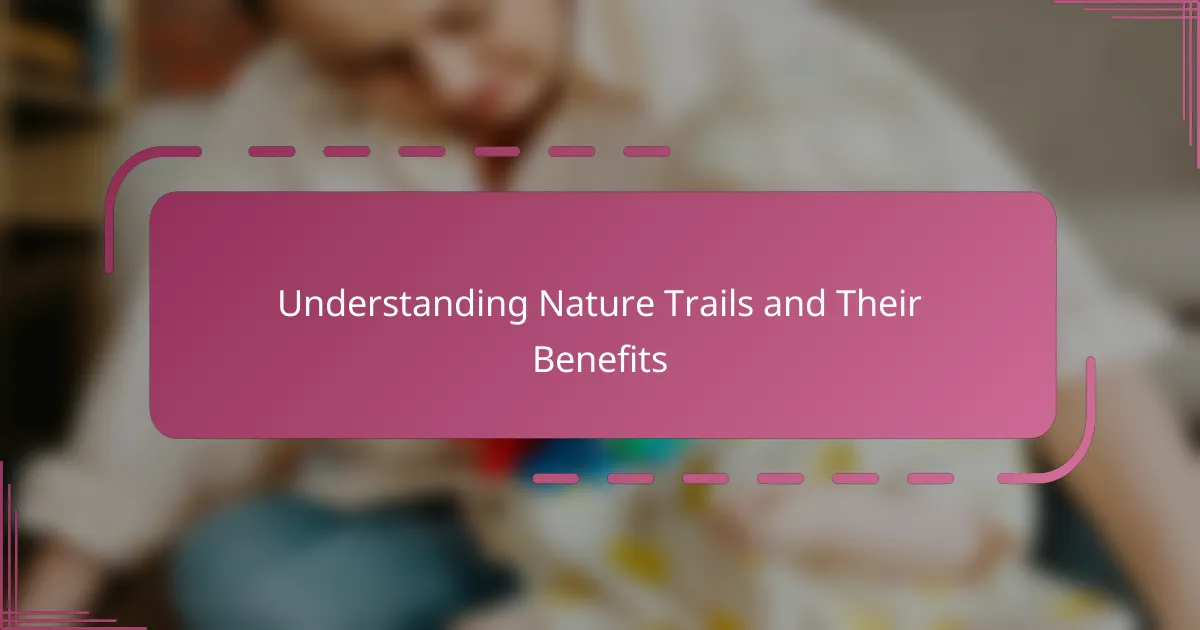 Understanding Nature Trails and Their Benefits
