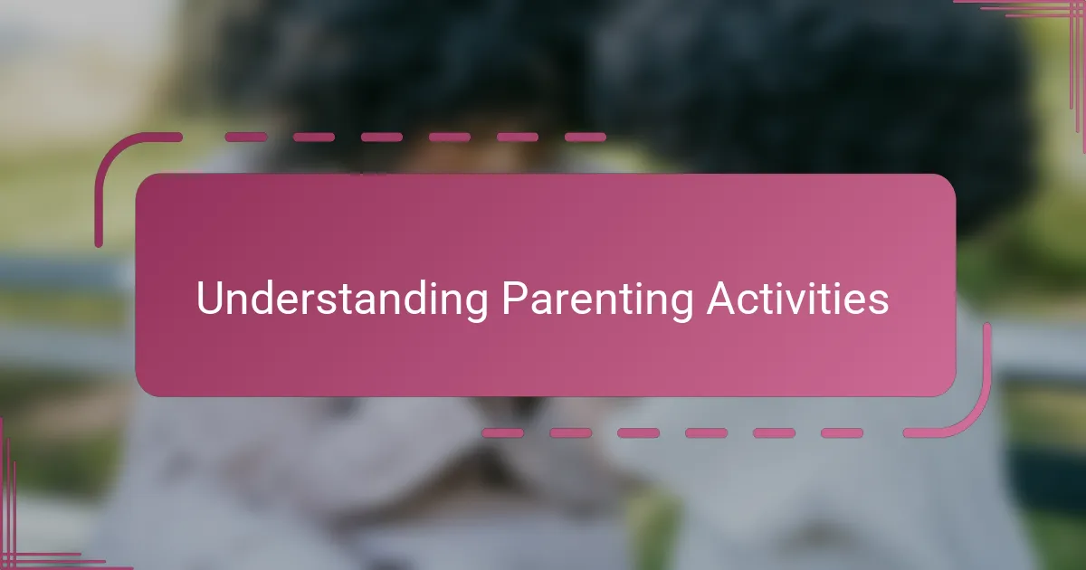Understanding Parenting Activities