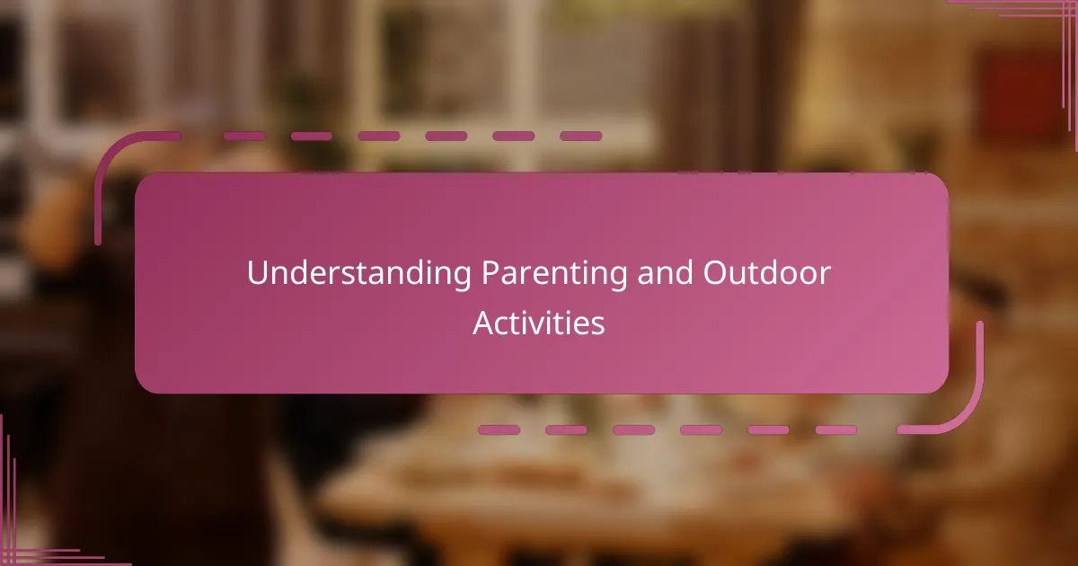 Understanding Parenting and Outdoor Activities