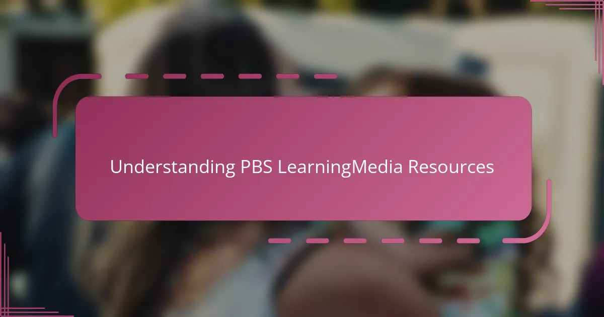 Understanding PBS LearningMedia Resources
