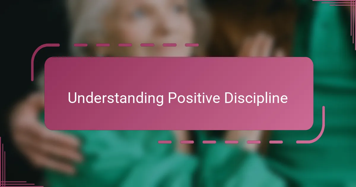 Understanding Positive Discipline