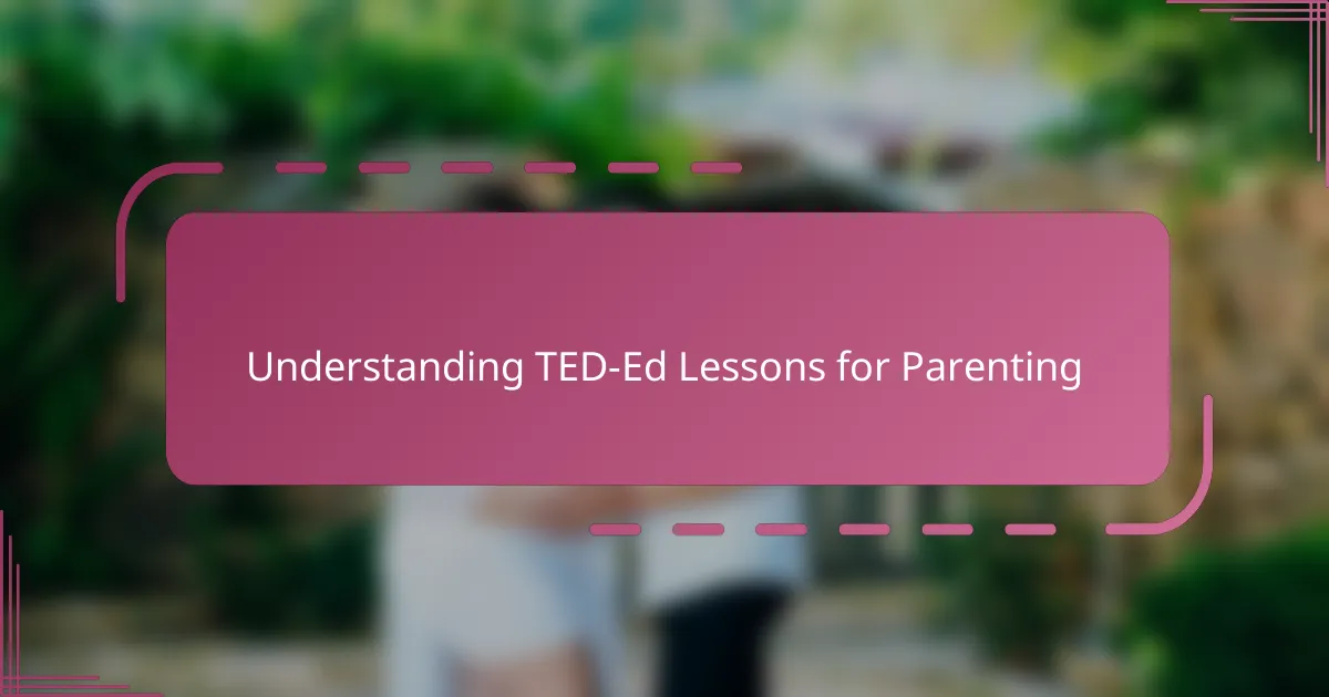 Understanding TED-Ed Lessons for Parenting