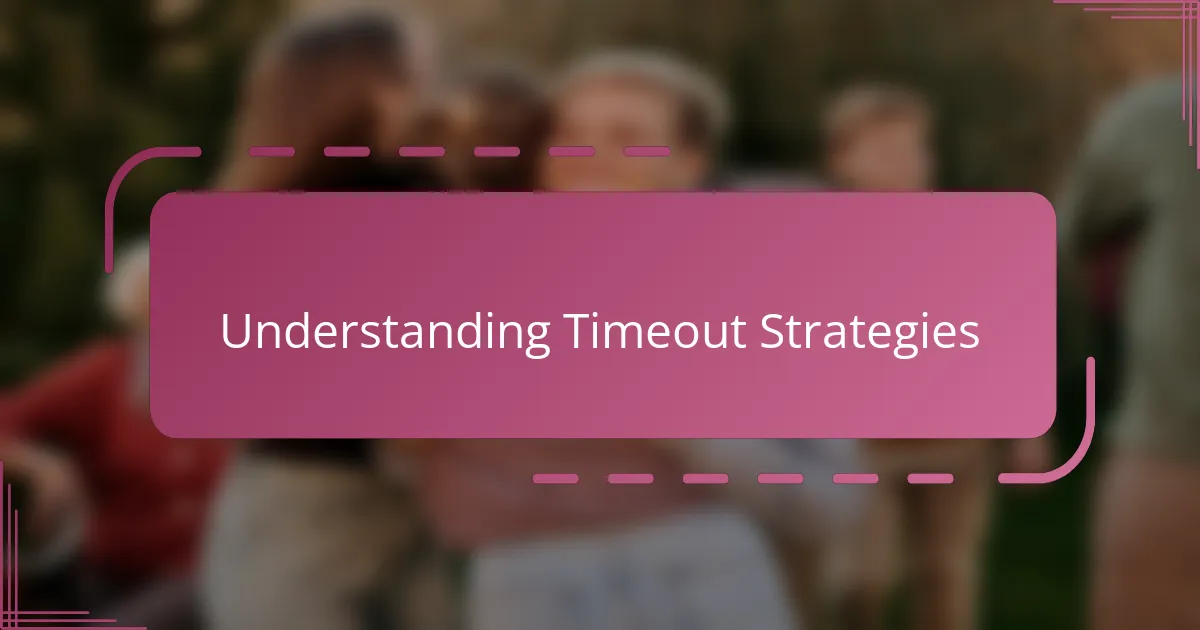 Understanding Timeout Strategies