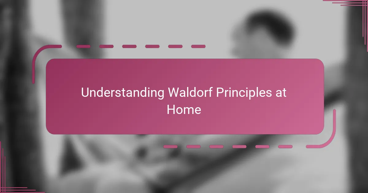 Understanding Waldorf Principles at Home